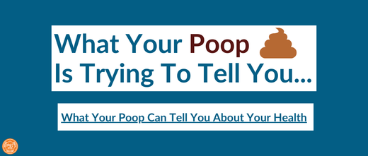 What Your Poop Is Trying To Tell You...