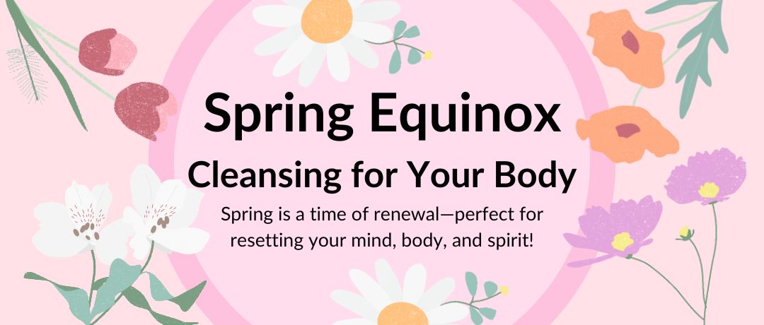 Spring Equinox: Cleansing for Your Body