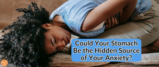 Could Your Stomach Be the Hidden Source of Your Anxiety?