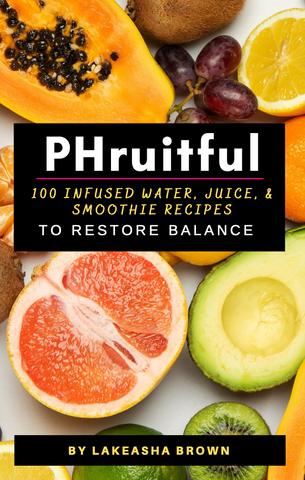 PHruitful (E Book): 100 Infused Water, Juice, and Smoothie Recipes